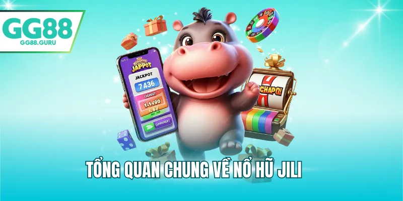 Trải Nghiệm Nổ Hũ Jili Tại Gg88 – Cơ Hội Thắng Lớn Mỗi Ngày 2 Tổng quan chung về nổ hũ JILI